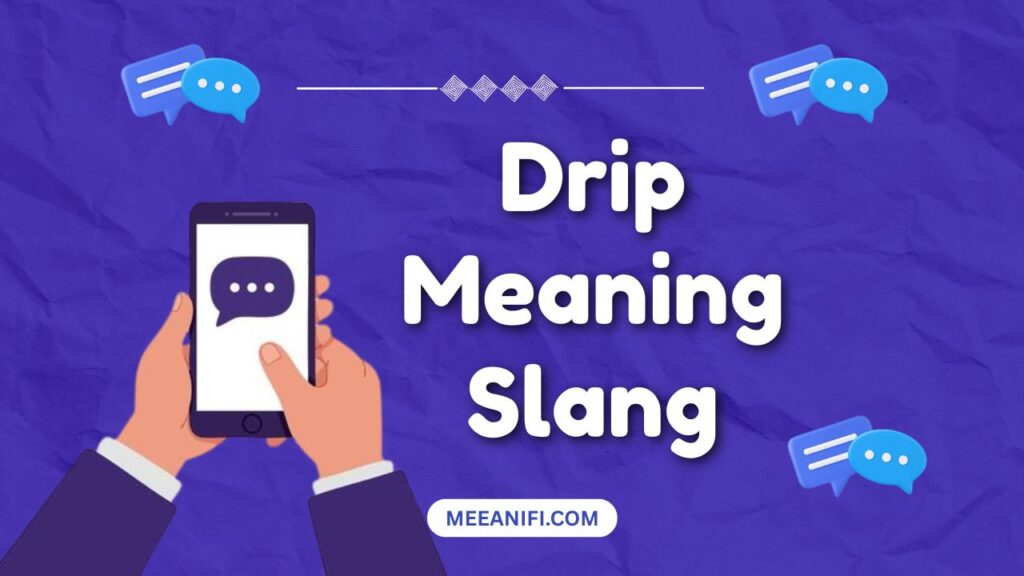 Drip Meaning Slang