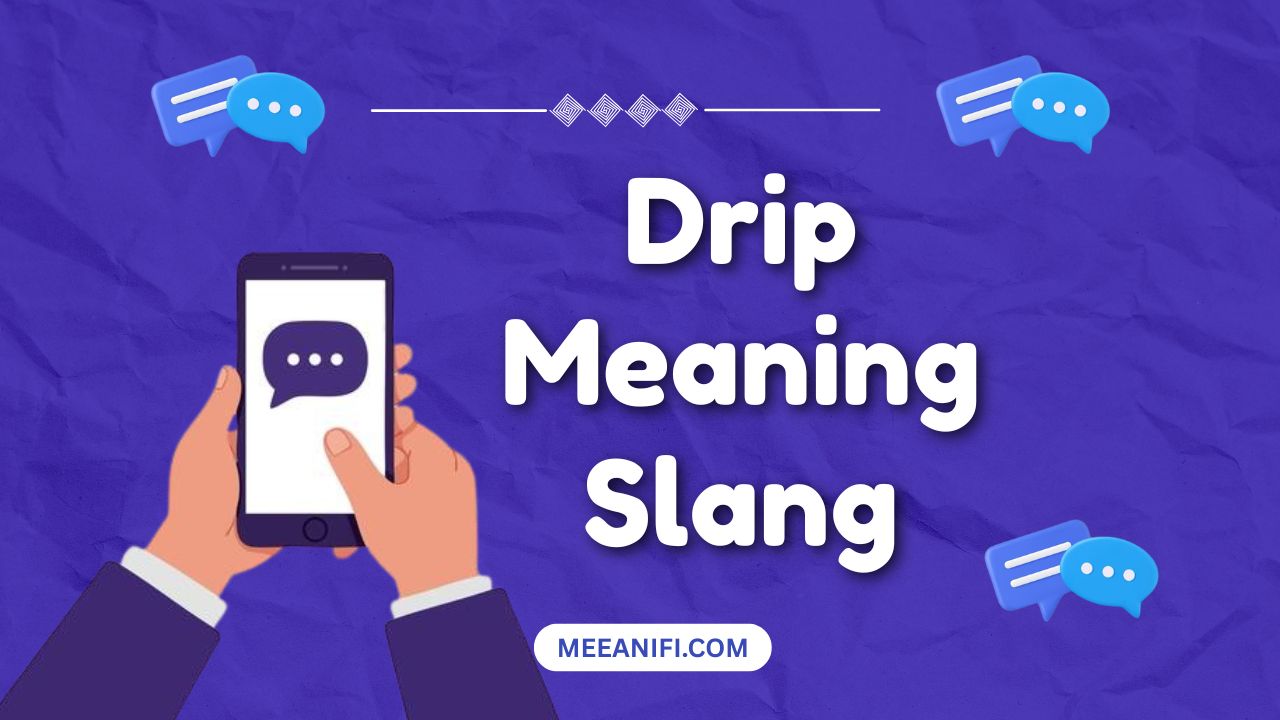 Drip Meaning Slang