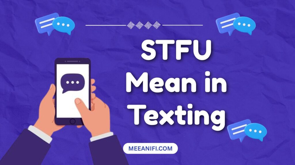 STFU Mean in Texting