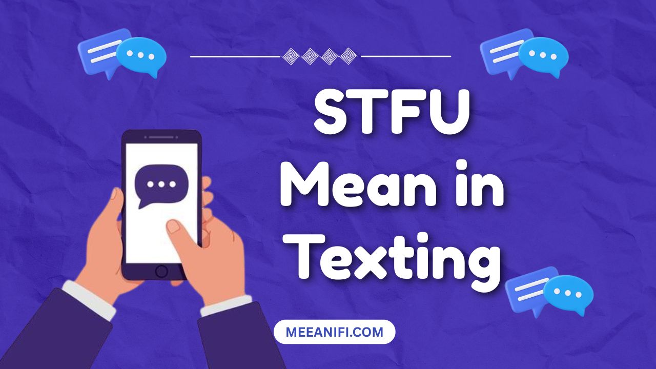 STFU Mean in Texting