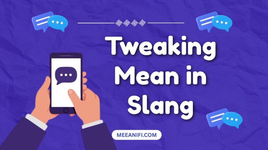Tweaking Mean in Slang