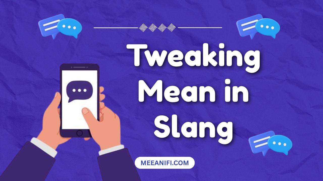Tweaking Mean in Slang