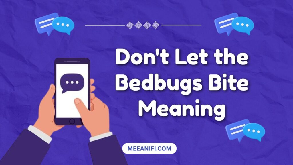 Don't Let the Bedbugs Bite Meaning