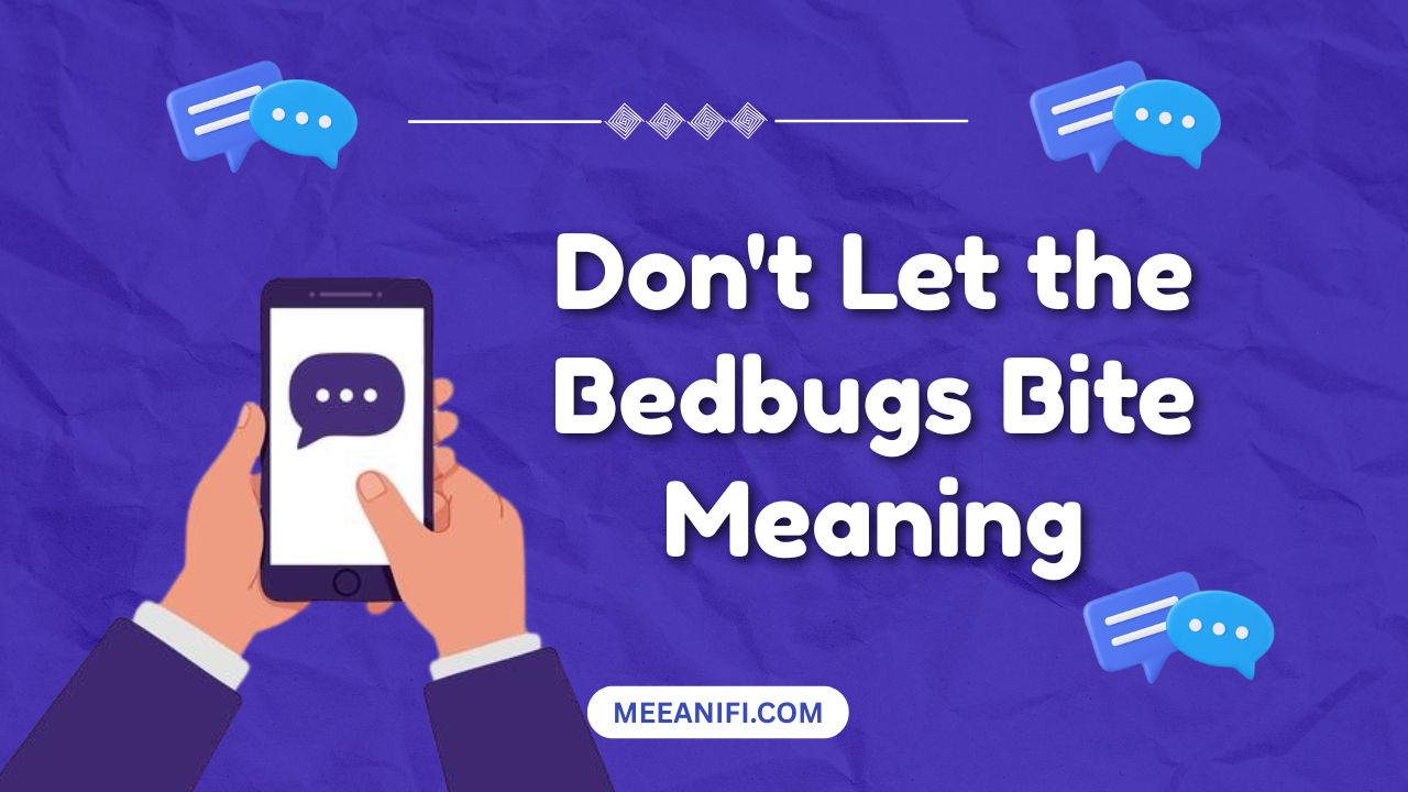 Don't Let the Bedbugs Bite Meaning