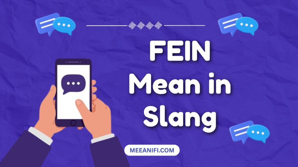 FEIN Mean in Slang
